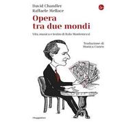 Opera tra due mondi. Vita, musica e teatro di Italo Montemezzi