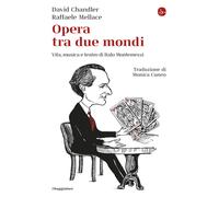 Opera tra due mondi. Vita, musica e teatro di Italo Montemezzi - Chandler ...