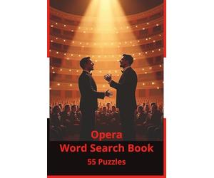 Opera Word Search Book: A Cultural Journey Through Singing, Stagecraft, and the Great Operatic Tradition - 55 Puzzles, 450+ Words