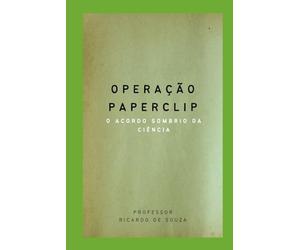 Operação Paperclip: O Acordo Sombrio da Ciência