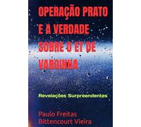 OPERAÇÃO PRATO E A VERDADE SOBRE O ET DE VARGINHA: Revelações Surpreendentes