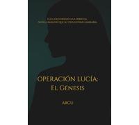 Operación Lucía: El Génesis