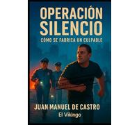 Operación Silencio: Cómo se fabrica un culpable