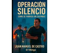Operación Silencio: Cómo se fabrica un culpable
