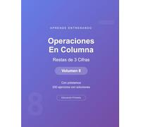 Operaciones en columna - Restas de 3 Cifras - Volumen 8: Con préstamos | 200 ejercicios con soluciones | Cuaderno de matemáticas para niños
