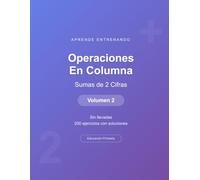 Operaciones En Columna - Sumas de 2 Cifras - Volumen 2: Sin llevadas | 200 ejercicios con soluciones | Cuaderno de matemáticas para niños