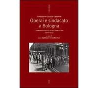 Operai e sindacato a Bologna. L'esperienza di Claudio Sabattini (1968-1974)