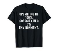 Operare a 100 capacità in Un Ambiente 0 Witty Maglietta