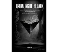 Operating in the Dark: Decision Making Under Uncertainty, Pressure, and Limited Resources