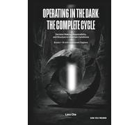Operating in the Dark: The Complete Cycle: Strategic Thinking, Mental Discipline, and Long-Term Operation