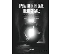 Operating in the Dark: The First Cycle: Decision Making, Responsibility, and Structure in Uncertain Conditions