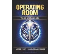 Operating Room Word Search Book: Large Print Puzzle Collection with 100 Puzzles and 2000 Unique Words on Surgical Instruments, Sterile Technique, and Operating Room Safety