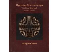 Operating System Design: The Xinu Approach, Second Edition