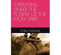 OPERATING UNDER THE POWER OF THE HOLY SPIRIT