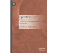 Operation 1027: A Turning Point in Myanmar's Conflict Landscape