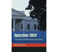 Operation 2029: The Death of the Democratic Party
