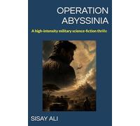 OPERATION ABYSSINIA: A high-intensity military science-fiction thrille