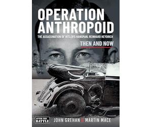 Operation Anthropoid: The Assassination of Hitler's Hangman, Reinhard Heydrich