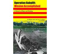 Operation Babylift: Mission Accomplished, A memoir of hope and healing