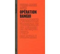 Opération Bangui: Promesses vaccinales en Afrique postcoloniale
