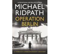 Operation Berlin: A BRAND NEW post-war mystery from Sunday Times bestselling author Michael Ridpath