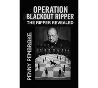 Operation Blackout Ripper: The Ripper Revealed: 2