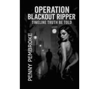 Operation Blackout Ripper: Timeline Truth Be Told: 1