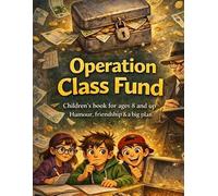Operation Class Fund: Children's book for ages 8 and up | Humour, friendship & a big plan