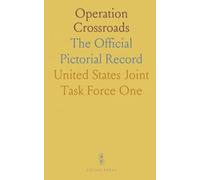 Operation Crossroads: The Official Pictorial Record