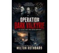 OPERATION DARK VALKYRIE: The Secret Pact That Never Happened An Alternate History Thriller