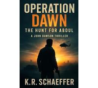 OPERATION DAWN: THE HUNT FOR ABDUL: A JOHN DAWSON THRILLER