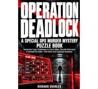 Operation Deadlock A Special Ops Murder Mystery Puzzle Book: Immersive Logic Challenges to Crack Ali ecode Intercepts & Unmask the Killer-with Hints and Explained Solutions