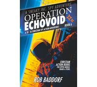 Operation EchoVoid: A 10 - 16 Christian Spy Action-Adventure! (Book 6)