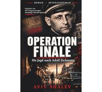 OPERATION FINALE: DIE JAGD DES MOSSAD AUF ADOLF EICHMANN: 1