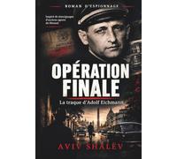 OPÉRATION FINALE: Un roman d'espionnage inspiré de la capture d'Adolf Eichmann: 2