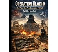Operation Gladio: The Plan, the People, and the Fallout