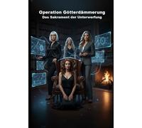 Operation Götterdämmerung: Das Sakrament der Unterwerfung: 10