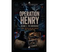 OPERATION HENRY II -THE CONVERGENCE: SOME TRUTHS ARE NOT BURIED; THEY ARE WAITING