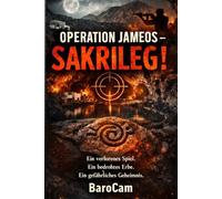 Operation Jameos - Sakrileg!: Ein verlorenes Spiel. ein bedrohtes Erbe. Ein gefährliches Geheimnis.
