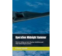 Operation Midnight Hammer: The U.S. Strikes on Iran’s Nuclear Ambitions and Their Global Repercussions