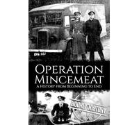 Operation Mincemeat: A History from Beginning to End
