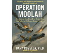 Operation Moolah: The Untold Shocking True Story of the USAF’s Secret Airborne Bounty Program