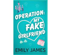 Operation: my Fake Girlfriend: Una finta relazione, un romance con un miliardario