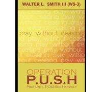 Operation P.U.S.H.: Pray Until (YOU) See Harvest!