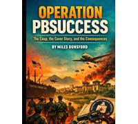 Operation PBSUCCESS: The Coup, the Cover Story, and the Consequences