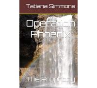 OPERATION PHOENIX: The Prophecy