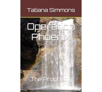 OPERATION PHOENIX: The Prophecy