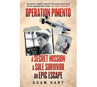 Operation Pimento: A secret mission, a sole survivor, an epic escape