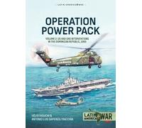 Operation Power Pack Volume 2: US and OAS Interventions in the Dominican Republic, 1965