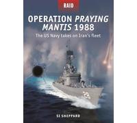 Operation Praying Mantis 1988: The US Navy takes on Iran's fleet: 61